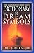 The Illustrated Bible-Based Dictionary of Dream Symbols by Joe Ibojie