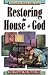 Restoring the House of God