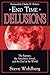 End Time Delusions: The Rapture, the Antichrist, Israel, and the End of the World