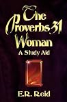 The Proverbs 31 Woman: A Study Aid The Proverbs 31 Woman: A Study Aid
