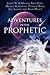 Adventures in the Prophetic by James W. Goll Adventures in the Prophetic by James W. Goll