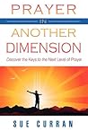 Prayer in Another Dimension: Discover the Keys to the Next Level of Prayer