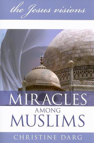 Miracles Among Muslims: --the Jesus Visions-- (Paperback)