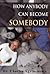 How Anybody Can Become Somebody