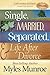 Single, Married, Separated, and Life After Divorce