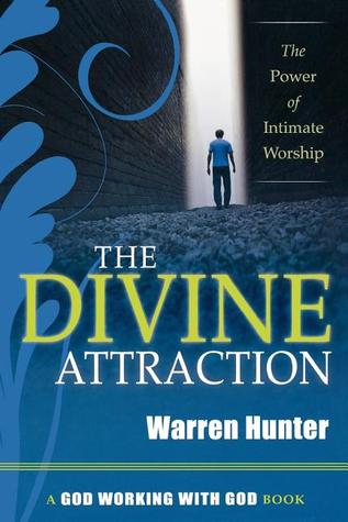 The Divine Attraction: The Power of Intimate Worship (God Working with God Book)