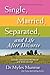 Single, Married, Separated, and Life After Divorce by Myles Munroe