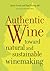 Authentic Wine: Toward Natural and Sustainable Winemaking