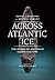 Across Atlantic Ice by Dennis J. Stanford Across Atlantic Ice by Dennis J. Stanford