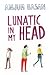 Lunatic In My Head by Anjum Hasan