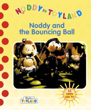 Noddy and the Bouncing Ball (Noddy in Toyland)