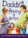 Daddy's Having a Horse by Lisa Shanahan
