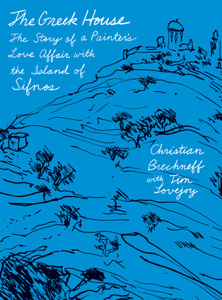 The Greek House: The Story of a Painter's Love Affair with the Island of Sifnos (Kindle Edition)