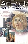 Piero della Francesca : il compasso e il pennello: l'anima razionale del quattrocento italiano