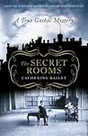 The Secret Rooms by Catherine Bailey