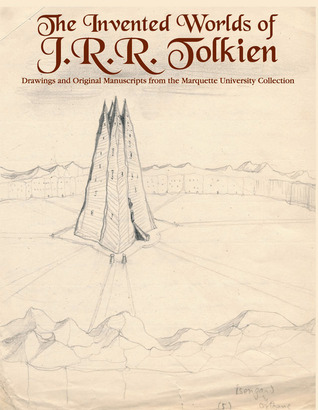 The Invented Worlds of J.R.R. Tolkien: Drawings and Original Manuscripts from the Marquette University Collection (Paperback)