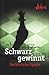 Schwarz gewinnt - Gefährliche Spiele