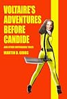 Voltaire's Adventures Before Candide by Martin D. Gibbs