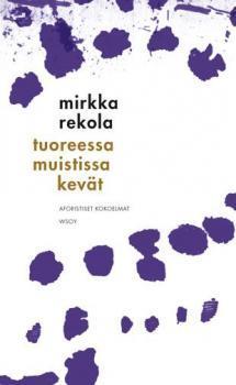 Tuoreessa muistissa kevät – Aforistiset kokoelmat (Hardcover)