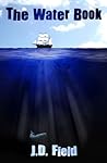 The Water Book by J.D. Field