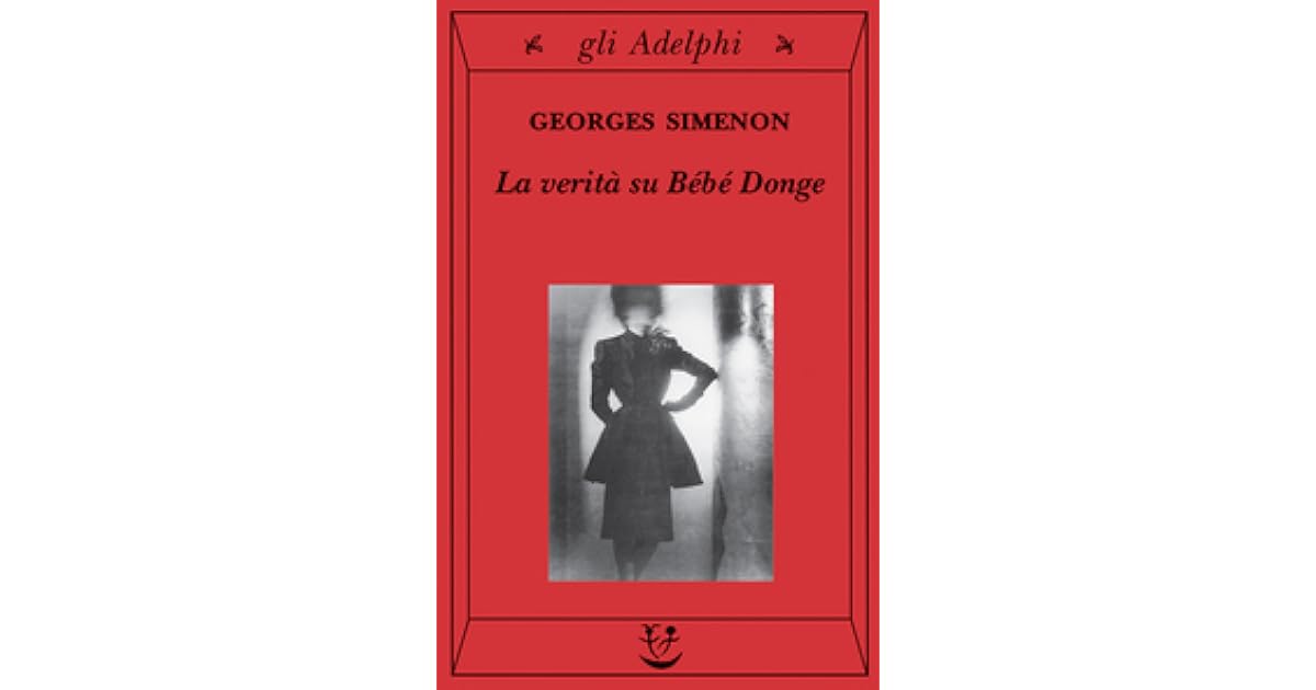 La Verita Su Bebe Donge By Georges Simenon