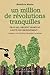 Un million de révolutions tranquilles by Bénédicte Manier