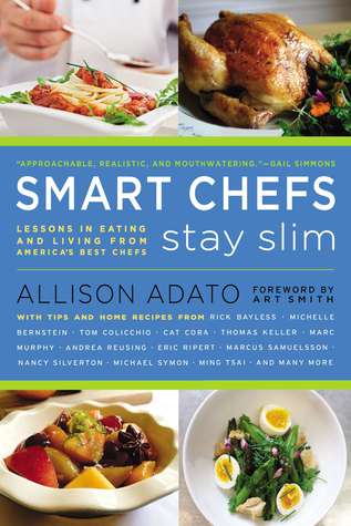 Smart Chefs Stay Slim: Lessons in Eating and Living From America's Best Chefs (Paperback)
