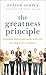 The Greatness Principle: Finding Significance and Joy by Serving