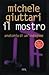 Il Mostro: Anatomia di un'i...
