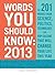 Words You Should Know 2013: The 201 Words from Science, Politics, Technology, and Pop Culture That Will Change Your Life This Year