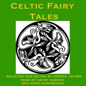 Celtic Fairy Tales: Traditional Stories from Ireland, Wales and Scotland
