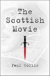 The Scottish Movie by Paul  Collis