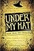 Under My Hat: Tales from th...