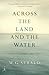 Across the Land and the Water: Selected Poems, 1964-2001 (Modern Library)
