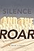 The Silence and the Roar