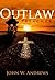 The Outlaw Preacher by John  W. Andrews