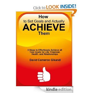 How to Set Goals and Actually ACHIEVE Them - 3 Steps to Effortlessly Achieve all Your Goals for Life, Financial, Health, and Relationships - Limited Discount Edition