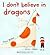 I Don't Believe in Dragons