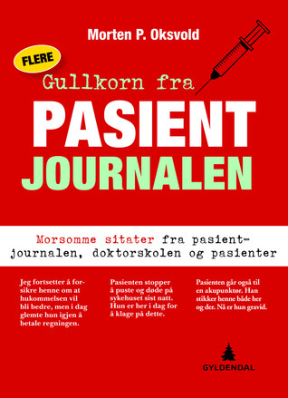 Flere gullkorn fra pasientjournalen: Morsomme sitater fra pasientjournalen, doktorskolen og pasienter