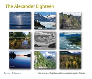 Alexander Eighteen : The Story of Eighteen Wilderness Areas in Alaska