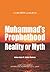 Muhammad's Prophethood: Reality or Myth