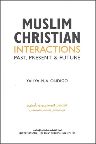 Muslim-Christian Interactions: Past, Present & Future
