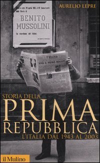 Storia della prima Repubblica: L'Italia dal 1943 al 2003 (Paperback)