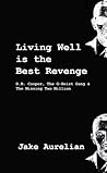 Living Well is the Best Revenge: D.B. Cooper & The G-Heist Gang & The Missing Two Million