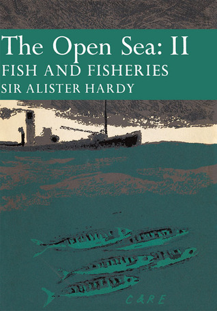 The Open Sea 2: Fish and Fisheries (New Naturalist, #37)