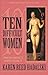 Ten Difficult Women: Their Impact and Legacy