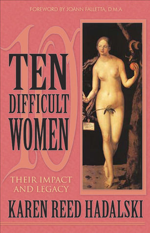 Ten Difficult Women: Their Impact and Legacy (Paperback)