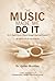 The Music Made Me Do It by Gohar Mushtaq