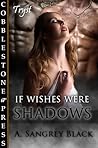 If Wishes Were Shadows by A. Sangrey Black