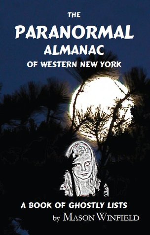 The Paranormal Almanac of Western New York: A Book of Ghostly Lists